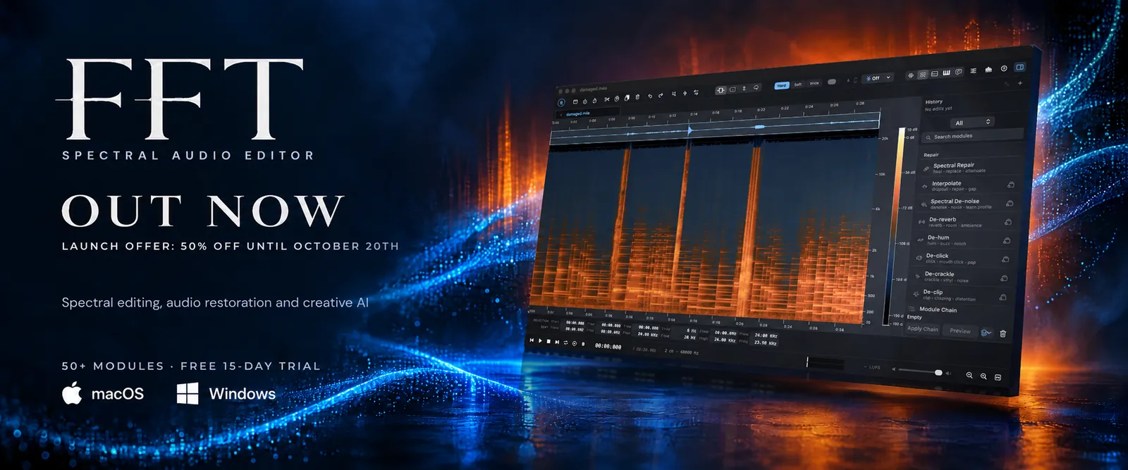 FFT Spectral Audio Editor, out now. Launch offer: 50% off until October 20th. Spectral editing, audio restoration and creative AI. 50+ modules, free 15-day trial, for macOS and Windows.